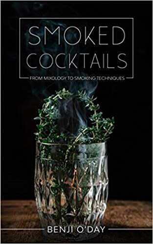 ダウンロード  Smoked Cocktails: From Mixology To Smoking Techniques 本