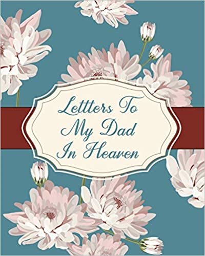 Letters To My Dad In Heaven: Parental Loss | Wonderful Dad | Bereavement Journal | Keepsake Memories | Father | Grief Journal | Our Story | Dear Dad | for Daughters | for Sons indir