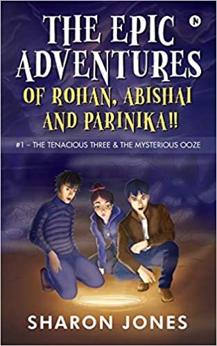 تحميل The Epic Adventures of Rohan, Abishai &amp; Parinika !!: #1- The Tenacious Three &amp; the Mysterious Ooze