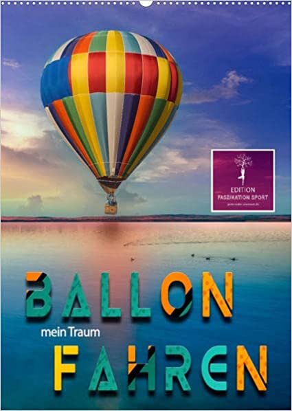 Ballon fahren - mein Traum (Wandkalender 2023 DIN A2 hoch): Ballonfahren - das atemberaubende Abenteuer zwischen Himmel und Erde. (Monatskalender, 14 Seiten )