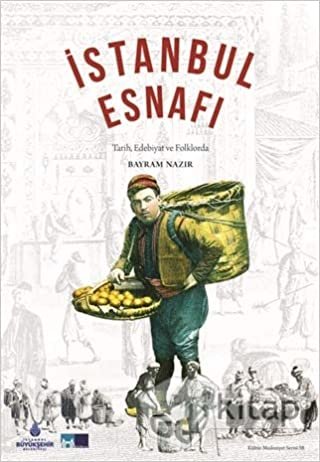 İstanbul Esnafı: Tarih Edebiyat ve Folklorda indir