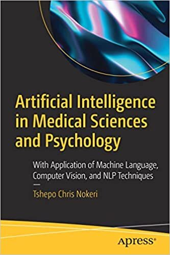 اقرأ Artificial Intelligence in Medical Sciences and Psychology: With Application of Machine Language, Computer Vision, and NLP Techniques الكتاب الاليكتروني 