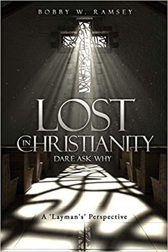 indir Lost In Christianity - Dare Ask Why: A &#39;Layman&#39;s&#39; Perspective