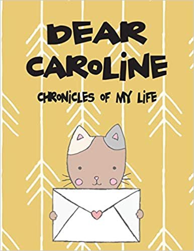 indir Dear Caroline, chronicles of my life: Girls Journals and Diaries (Preserve the Memory, Band 1): Volume 1