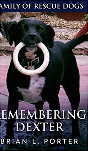 Remembering Dexter (Family Of Rescue Dogs Book 5)