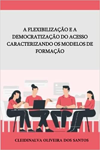 اقرأ A flexibilização e a democratização do acesso caraterizando os modelos de formação (Portuguese Edition) الكتاب الاليكتروني 