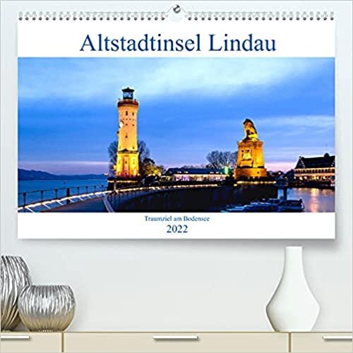 Altstadtinsel Lindau - Traumziel am Bodensee (Premium, hochwertiger DIN A2 Wandkalender 2022, Kunstdruck in Hochglanz): Lindau - Ein unvergessliches Sehnsuchtsziel am Bodensee (Monatskalender, 14 Seiten )
