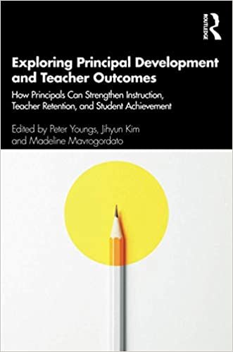 indir Exploring Principal Development and Teacher Outcomes: How Principals Can Strengthen Instruction, Teacher Retention, and Student Achievement