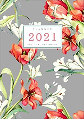 indir Planner 2021 Hourly Weekly Monthly: A4 Large Notebook Organizer with Hourly Time Slots | Jan to Dec 2021 | Illustrated Spring Flower Design Gray