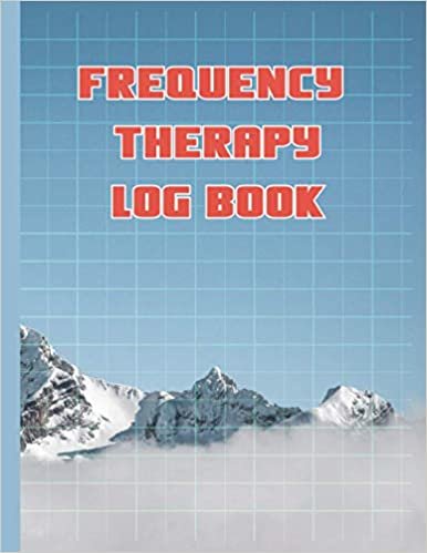 Frequency Therapy Log Book: For Boys , Girls Track Daily Applications, Symptoms, Improvements, Pain Scale, Water Intake Taking notes of improvements and and Total Progress