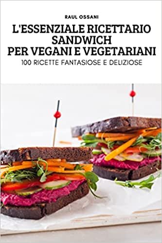 تحميل L&#39;Essenziale Ricettario Sandwich Per Vegani E Vegetariani