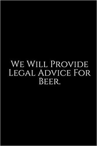 تحميل We Will Provide Legal Advice For Beer: Lawyer Gift: 6x9 Notebook, Ruled, 100 pages, funny appreciation gag gift for men/women, for office, unique diary for her/him, perfect as a