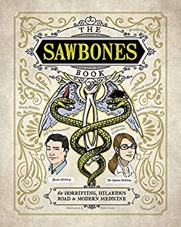 ダウンロード  The Sawbones Book: The Hilarious, Horrifying Road to Modern Medicine (English Edition) 本
