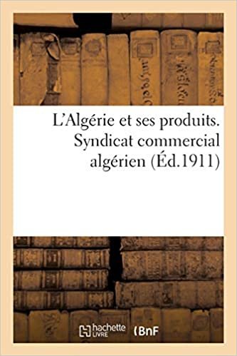indir Auteur, S: L&#39;Algérie Et Ses Produits. Syndicat Commerci (Sciences Sociales)
