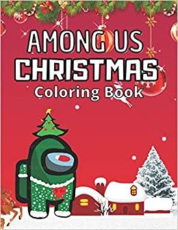 Among US Christmas Coloring Book: Christmas Coloring Book About The Popular Game Among Us For Kids And Adults To Have Fun And Relax ダウンロード