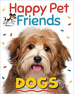 اقرأ Happy Pet Friends: Dogs الكتاب الاليكتروني 
