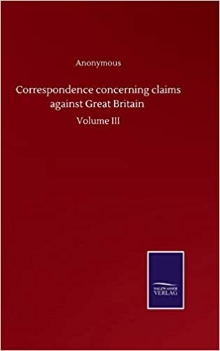 Correspondence concerning claims against Great Britain: Volume III indir