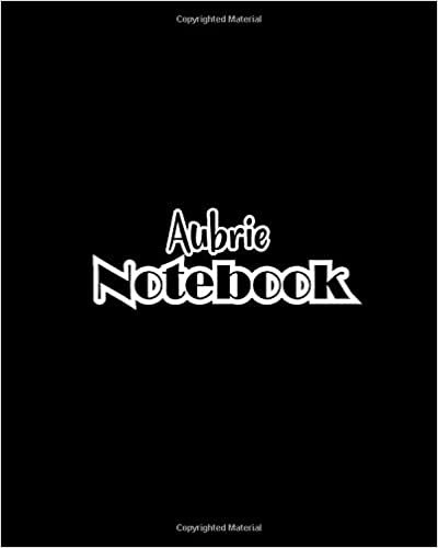 Aubrie Notebook: 100 Sheet 8x10 inches for Notes, Plan, Memo, for Girls, Woman, Children and Initial name on Matte Black Cover indir