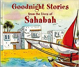  بدون تسجيل ليقرأ Goodnight Stories From the Lives of Sahabah by Ishrat J. Rumy and Mohd. Harun Rashid - Hardcover