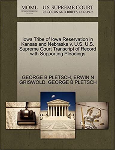 indir Iowa Tribe of Iowa Reservation in Kansas and Nebraska v. U.S. U.S. Supreme Court Transcript of Record with Supporting Pleadings