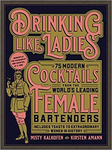 ダウンロード  Drinking Like Ladies: 75 modern cocktails from the world's leading female bartenders; Includes toasts to extraordinary women in history 本