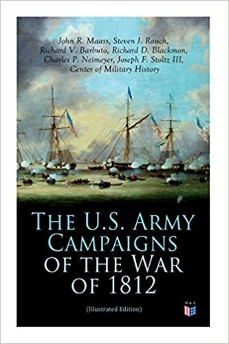 The U.S. Army Campaigns of the War of 1812 (Illustrated Edition) indir