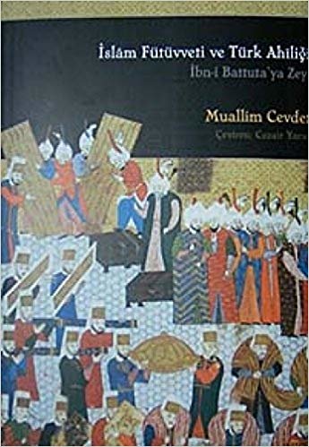 İslam Fütüvveti ve Türk Ahiliği: İbn-i Battuta'ya Zeyl indir
