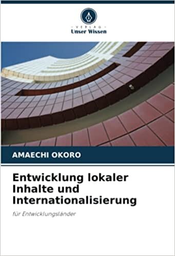 تحميل Entwicklung lokaler Inhalte und Internationalisierung: für Entwicklungsländer (German Edition)