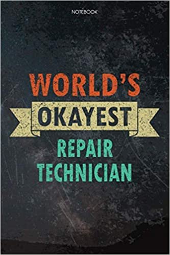 ダウンロード  Lined Notebook Journal World's Okayest Repair Technician Job Title Working Cover: Over 100 Pages, Budget, Pretty, Budget Tracker, Daily, 6x9 inch, Task Manager, Appointment 本