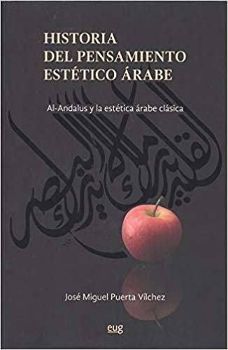 اقرأ Historia del pensamiento estético árabe: AlÁndalus y la estética árabe clásica الكتاب الاليكتروني 