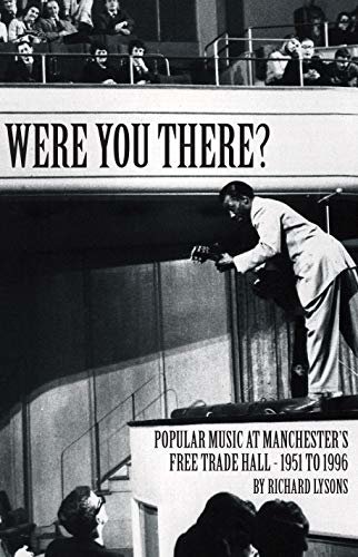 ダウンロード  Were You There?: Popular Music at Manchester's Free Trade Hall 1951-1996 (English Edition) 本