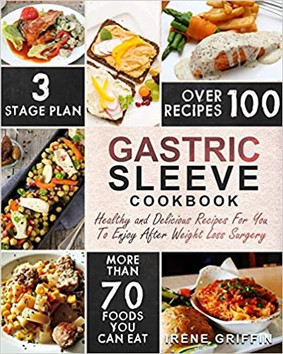 Gastric Sleeve Cookbook: Healthy and Delicious Recipes for You to Enjoy After Weight Loss Surgery