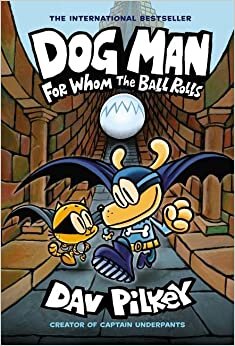 كتاب Dog Man 7: For Whom the Ball Rolls