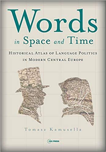 تحميل Words in Space and Time: A Historical Atlas of Language Politics in Modern Central Europe