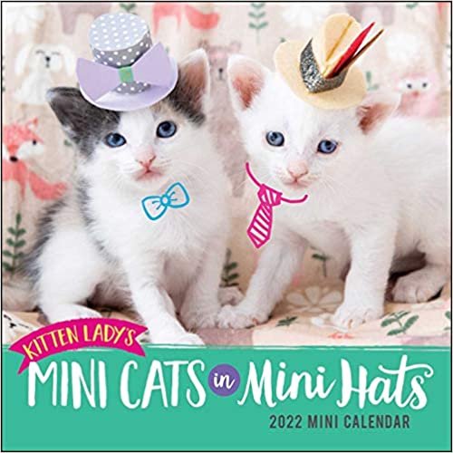 ダウンロード  Kitten Lady's Mini Cats in Mini Hats 2022 Mini Wall Calendar 本