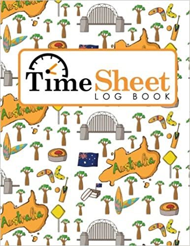 indir Time Sheet Log Book: Employees Timesheet Template, Timesheet Log Book, Time Recorder For Work Attendance, Work Log Sheet, Cute Australia Cover: Volume 94 (Time Sheet Log Books)