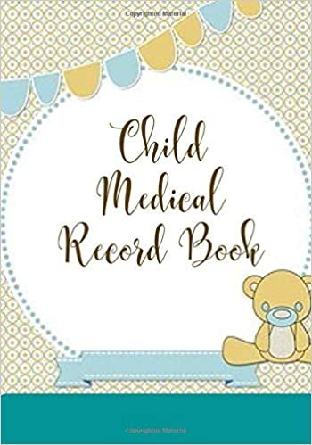 تحميل Child Medical Record Book: Child&#39;s Medical History Record Book, My Baby&#39;s Health Information Logbook, For Vaccines, Symptoms, Allergies, Illness, ... Treatment History Logbook, 110 Pages.
