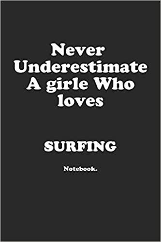 تحميل Never Underestimate A Girl Who Loves Surfing.: Notebook