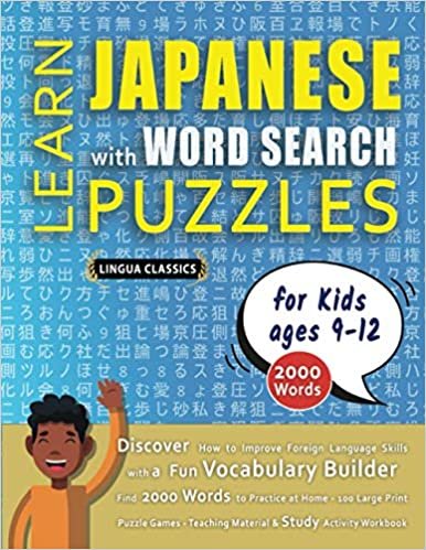 LEARN JAPANESE WITH WORD SEARCH PUZZLES FOR KIDS 9 - 12 - Discover How to Improve Foreign Language Skills with a Fun Vocabulary Builder. Find 2000 Words to Practice at Home - 100 Large Print Puzzle Games - Teaching Material, Study Activity Workbook ダウンロード
