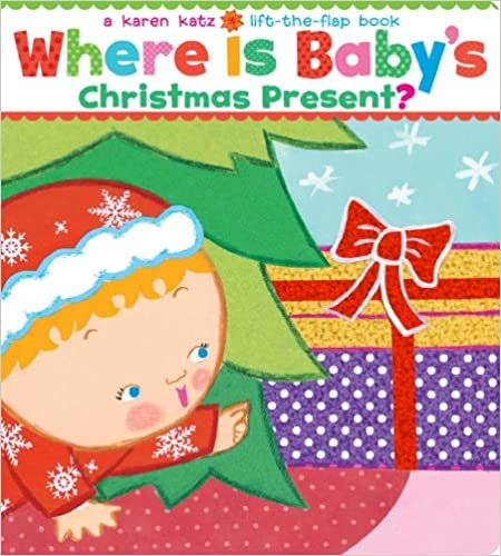 Where Is Baby's Christmas Present? (Karen Katz Lift-the-Flap Books)