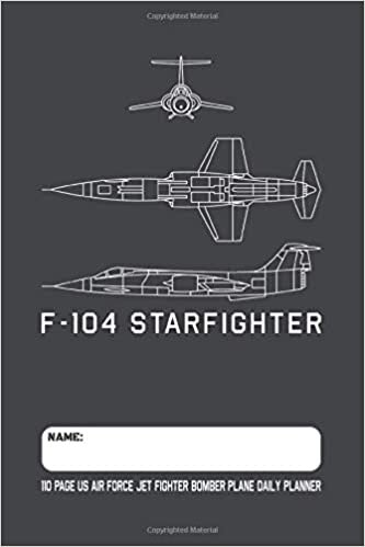 F-104 Starfighter - 110 Page US Air Force Jet Fighter Bomber Plane Daily Planner: Military Airplane Blueprint Themed Undated Daily Schedule and Task Planner with 110 Pages indir