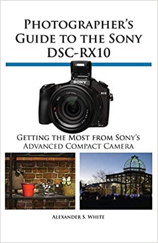 ダウンロード  Photographer's Guide to the Sony DSC-RX10: Getting the Most from Sony's Advanced Digital Camera 本