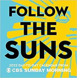 ダウンロード  Follow the Suns: 2022 Day-to-Day Calendar from CBS Sunday Morning 本
