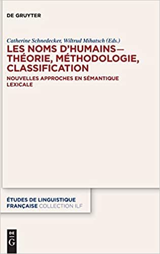 Les Noms Dhumains  Théorie, Méthodologie, Classification: Nouvelles Approches En Sémantique Lexicale (Études De Linguistique Française)
