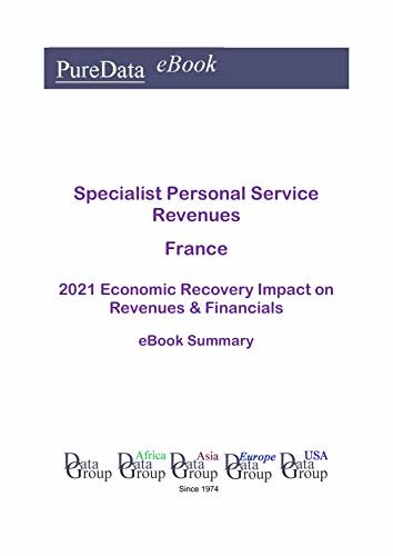 Specialist Personal Service Revenues France Summary: 2021 Economic Recovery Impact on Revenues & Financials (English Edition)