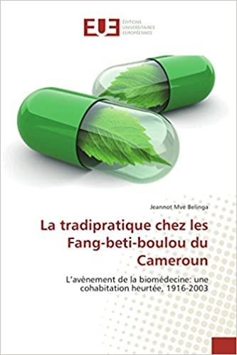 indir La tradipratique chez les Fang-beti-boulou du Cameroun: L’avènement de la biomédecine: une cohabitation heurtée, 1916-2003 (Omn.Univ.Europ.)