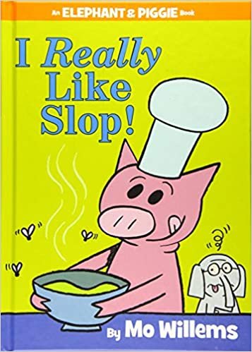 I Really Like Slop! (An Elephant and Piggie Book) (An Elephant and Piggie Book, 24)