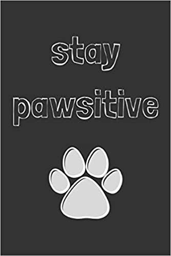 اقرأ Stay pawsitive: novelty notebook for vets and animal lovers 6"x9" الكتاب الاليكتروني 
