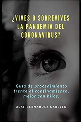 indir ¿Vives o sobrevives la Pandemia del Coronavirus?: Guía de procedimiento frente al confinamiento, mejor con hijos.: Guía de procedimiento frente al confinamiento, mejor con hijos.