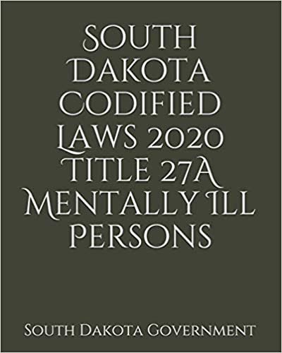 South Dakota Codified Laws 2020 Title 27A Mentally Ill Persons